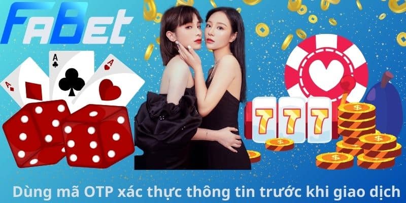 Dùng mã OTP xác thực thông tin trước khi giao dịch