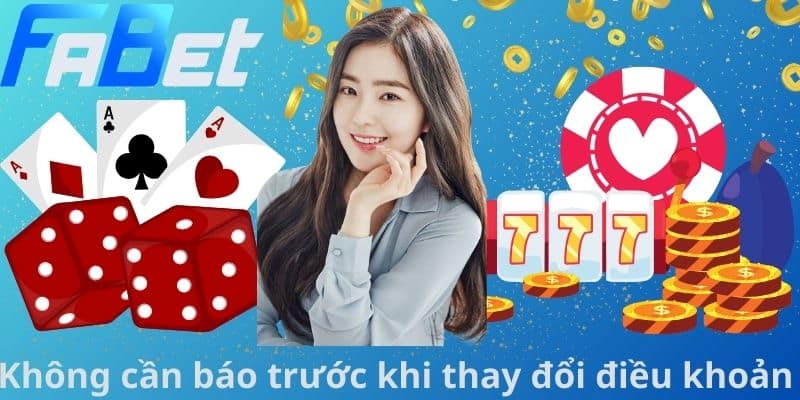 Không cần báo trước khi thay đổi điều khoản
