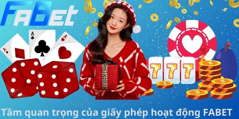 Tầm quan trọng của giấy phép hoạt động FABET